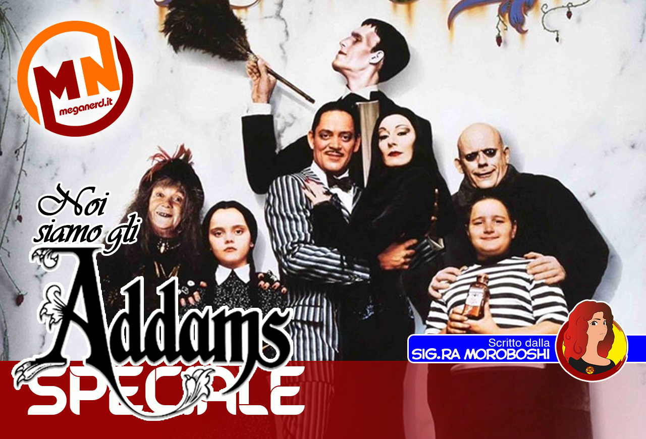 Noi siamo gli Addams (e ci amiamo per quello che siamo)