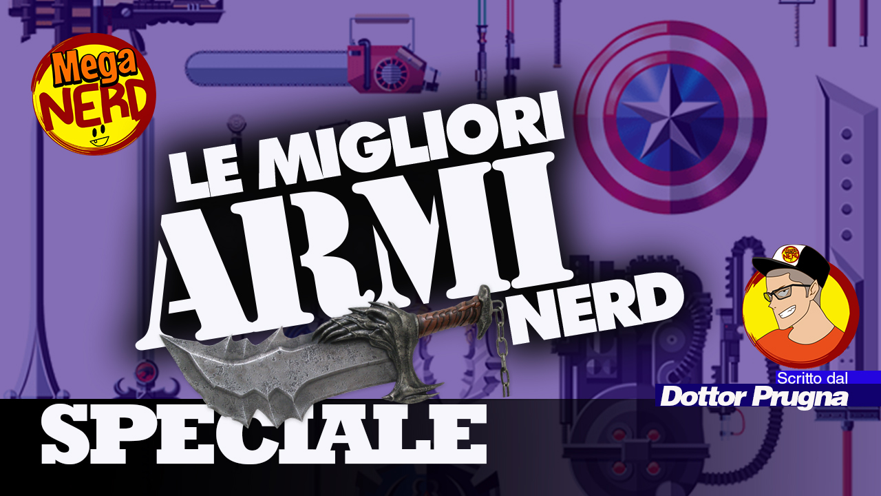 Le migliori Armi Nerd - Speciale