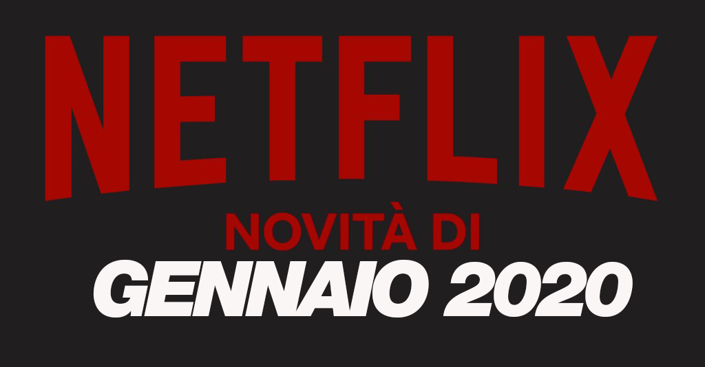 Netflix - Tutte le novità di gennaio 2020