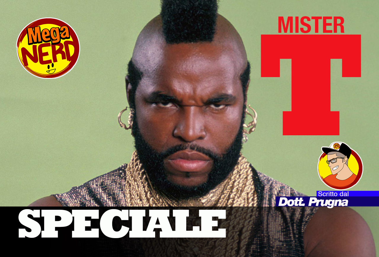 Mr. T - Taglio da moicano, muscoli, collane d'oro e tanta simpatia