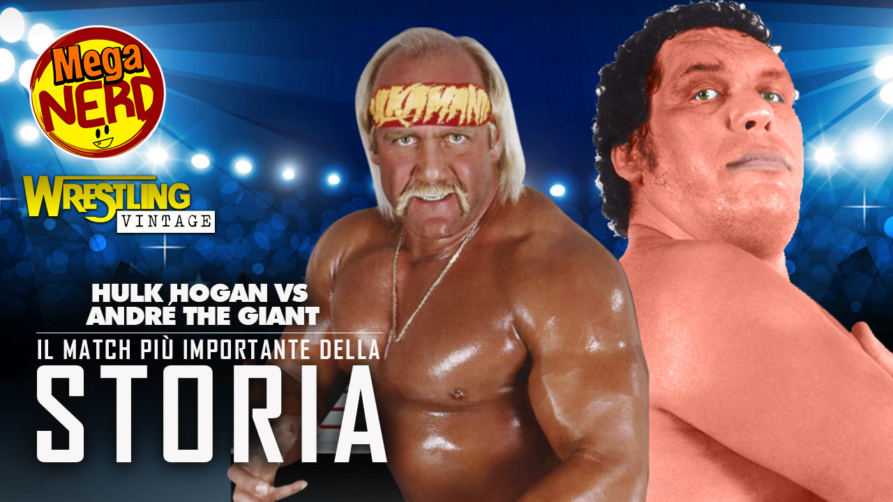 Hulk Hogan vs André The Giant - Il match più importante della storia