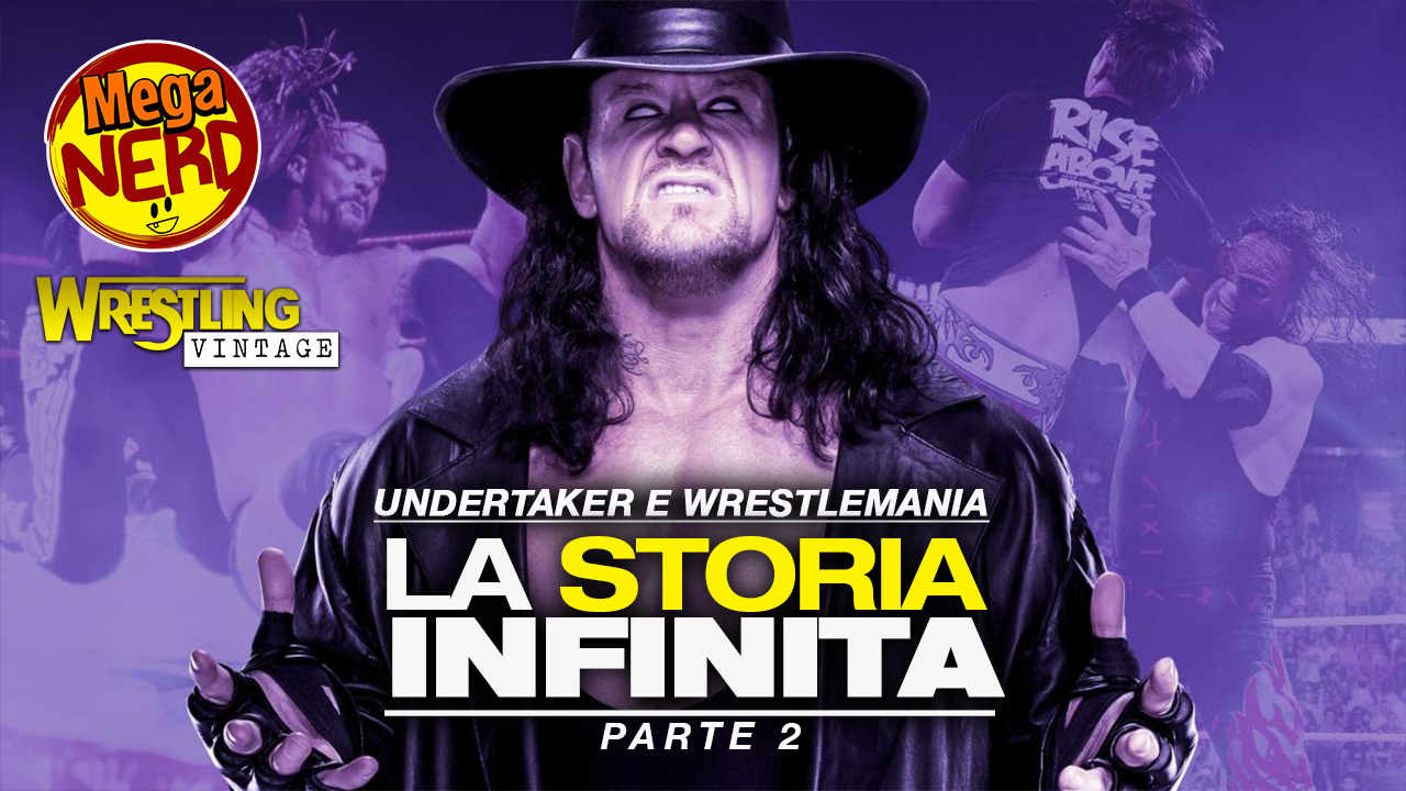 Undertaker e Wrestlemania – La storia infinita (2a parte)