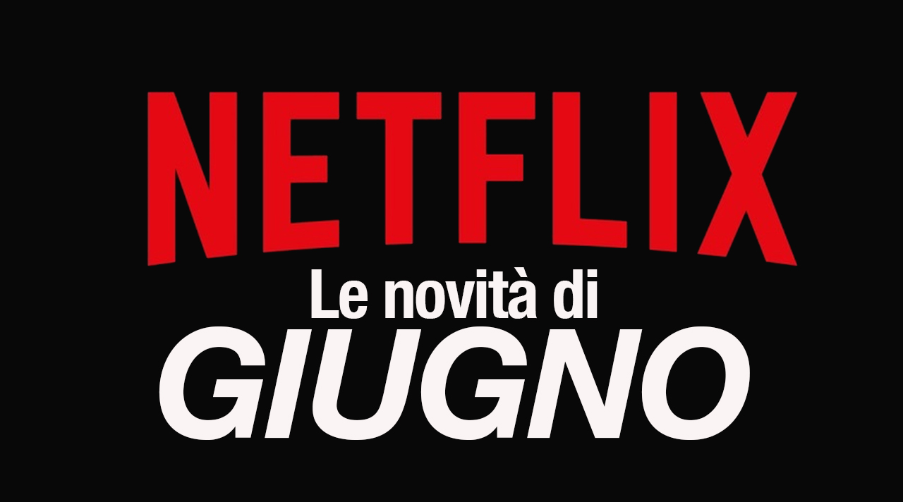 Netflix - Tutte le novità di giugno 2020