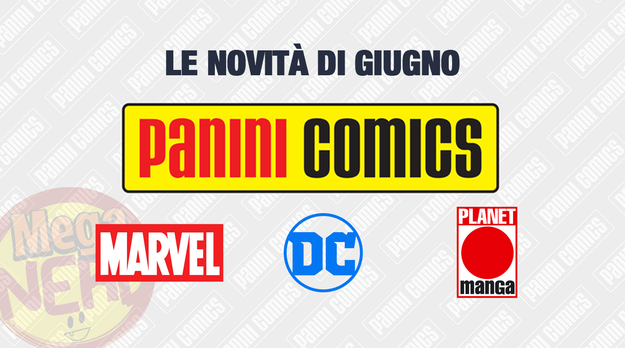 Panini Comics - Tutte le uscite (aggiornate) di giugno