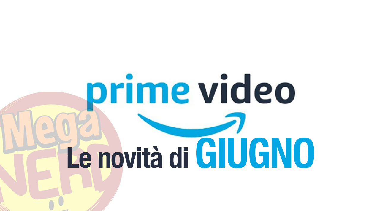 Amazon Prime Video - Tutte le novità di giugno 2020