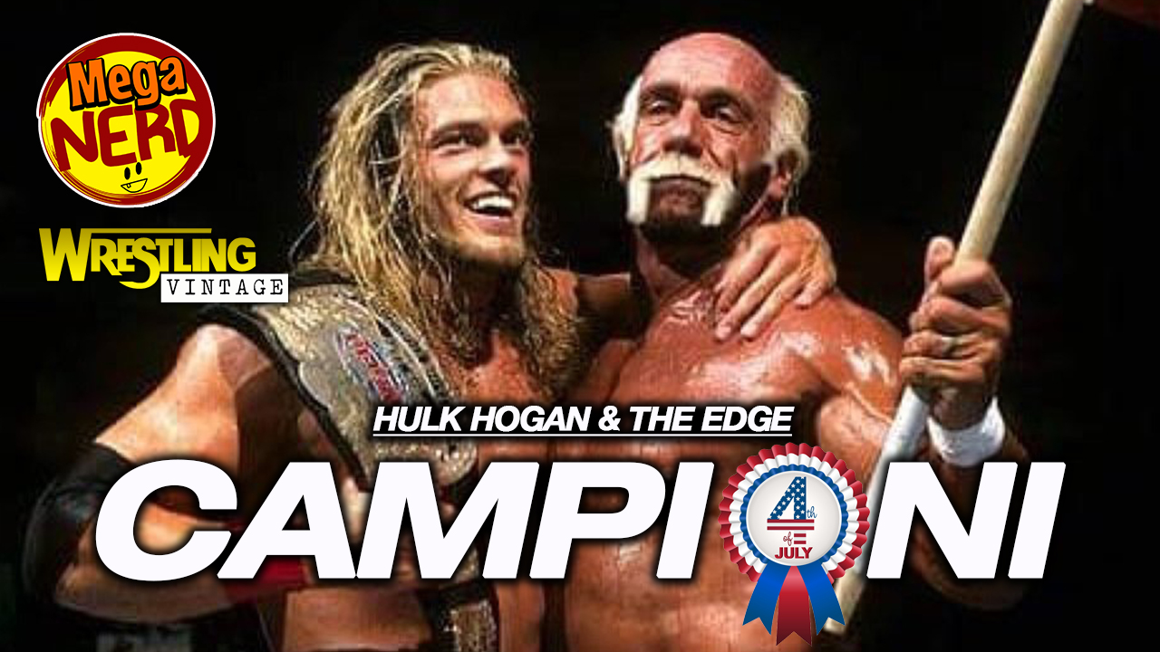 Edge e Hulk Hogan campioni - Un 4 luglio indimenticabile