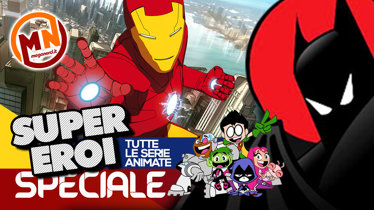 Sono Super In Film E Fumetti Tutte (o quasi) le serie animate sui supereroi - MegaNerd.it