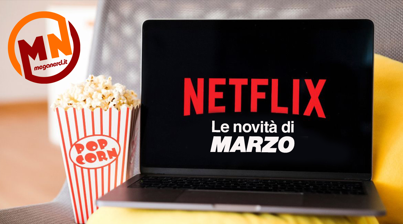 Netflix - Le novità di marzo 2021