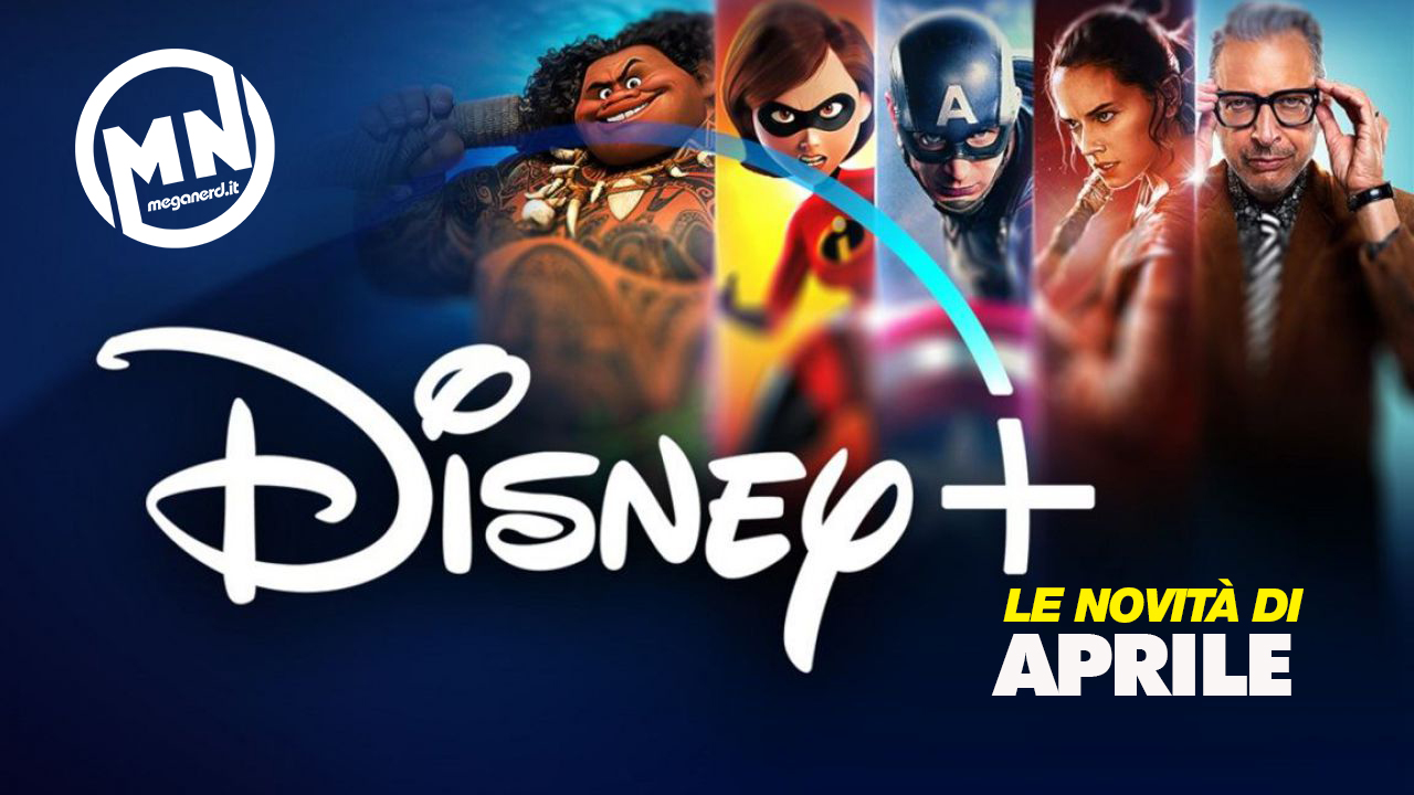 Disney+ - Tutte le novità di aprile 2021