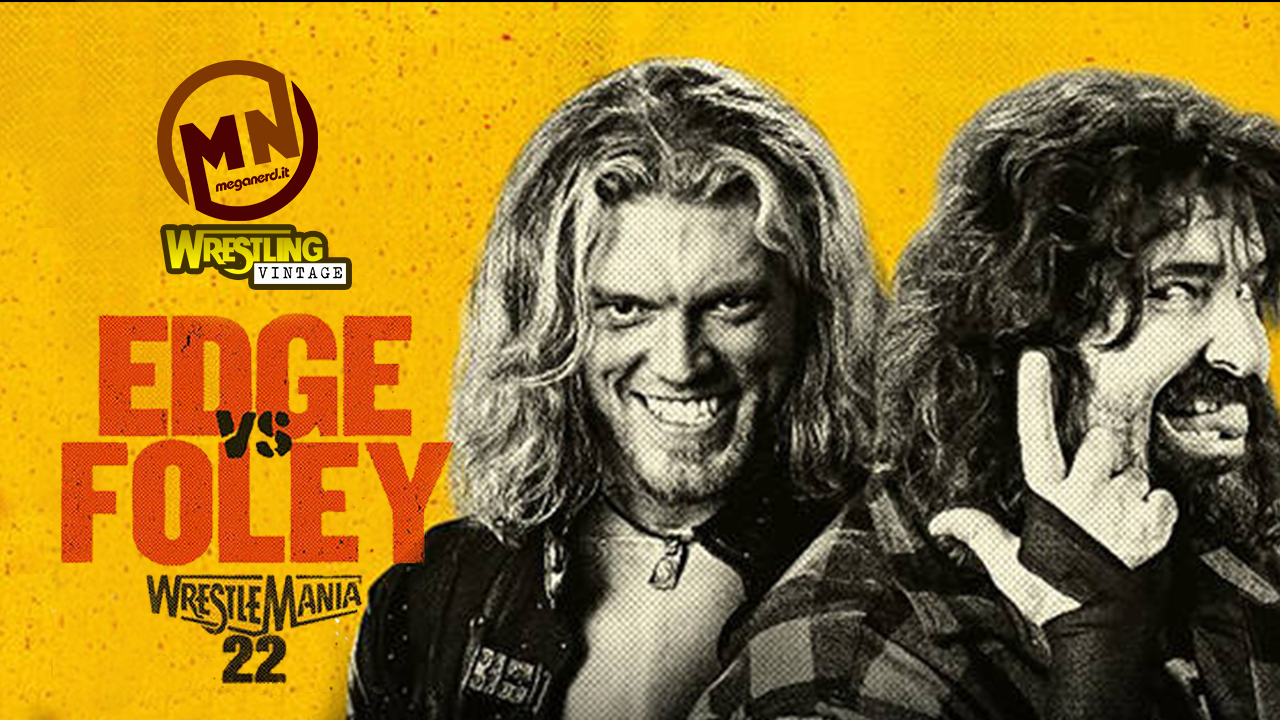 Edge vs Mick Foley - La storia del loro Hardcore Match a Wrestlemania 22