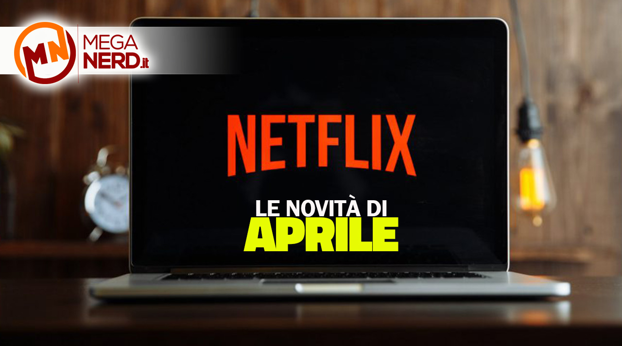 Netflix - Le novità di aprile