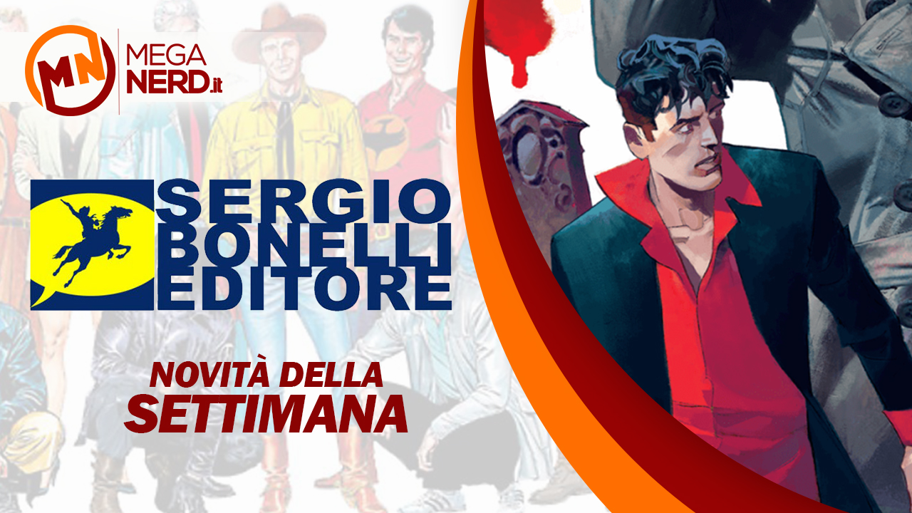 Le uscite Sergio Bonelli Editore della settimana