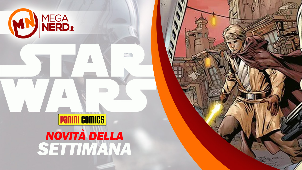 Panini Comics – Le novità Star Wars (e non solo) della settimana