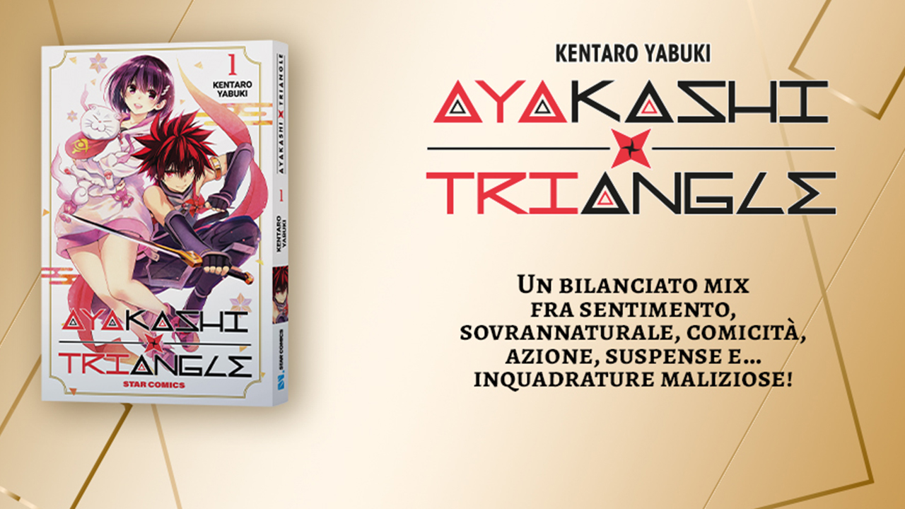 Star Comics presenta Ayakashi Triangle di Kentaro Yabuki