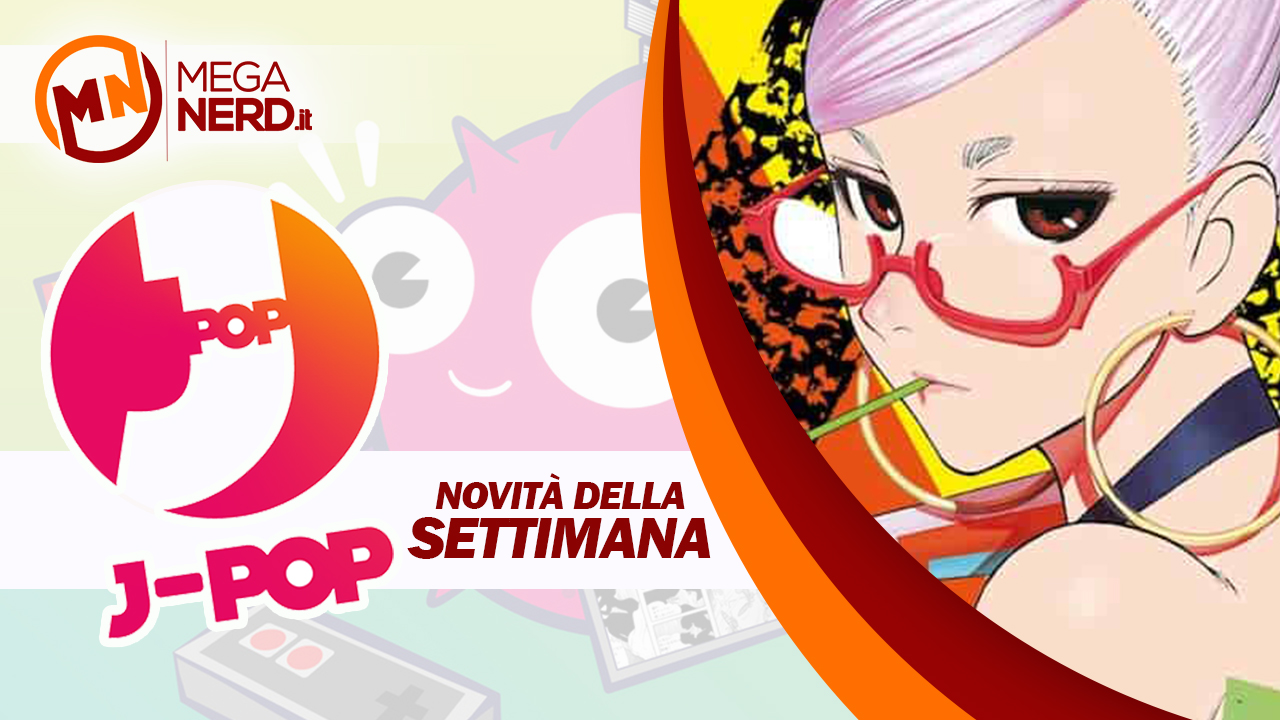 J-POP Manga - Le uscite della settimana