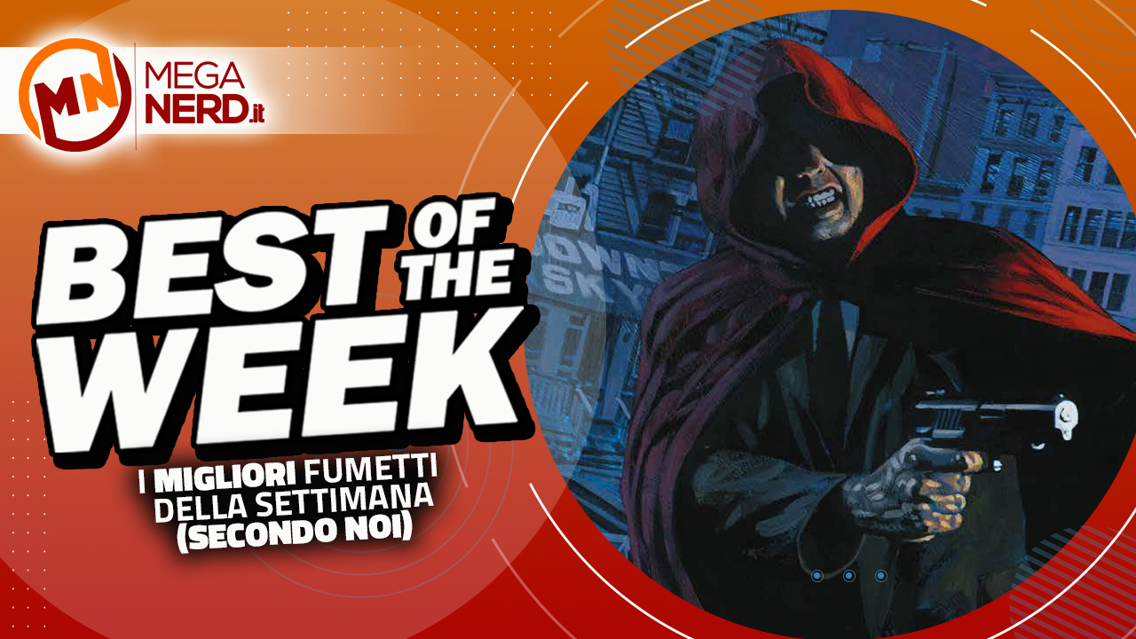 Best of the Week – I migliori fumetti in uscita dal 20 al 26 febbraio