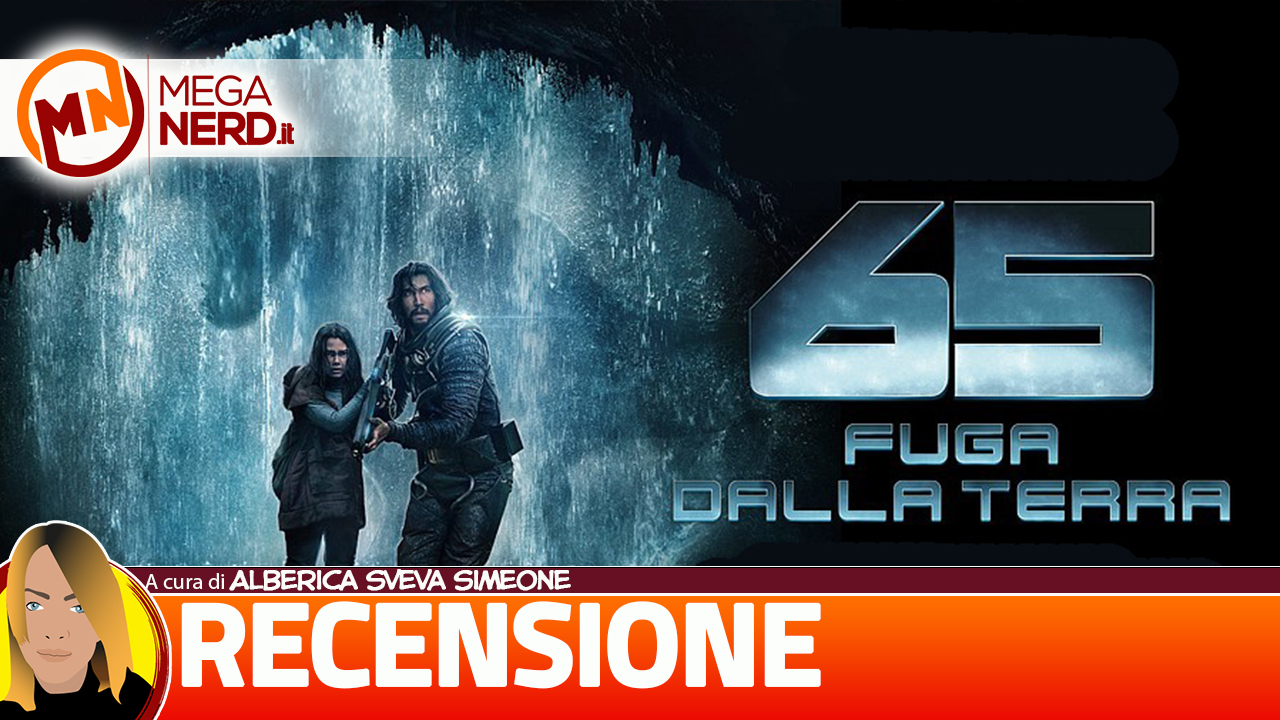 65 Fuga dalla Terra Recensione no spoiler MegaNerd.it 65 Fuga dalla Terra Recensione no spoiler MegaNerd.it