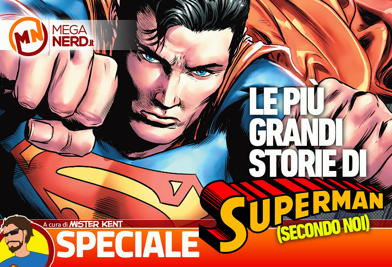 Superman - Le più grandi storie di tutti i tempi (secondo noi)