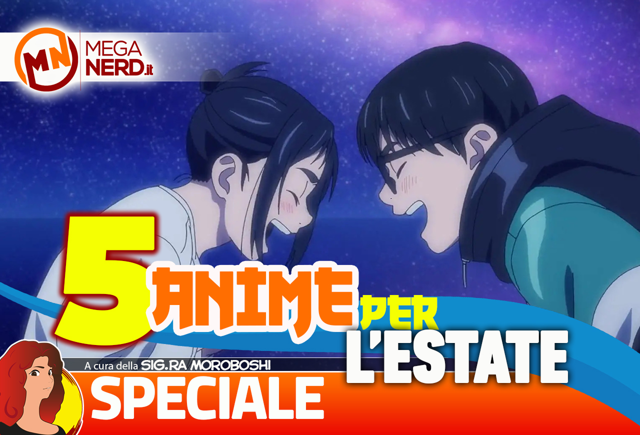 MegaSummer 2023 - Cinque anime da recuperare