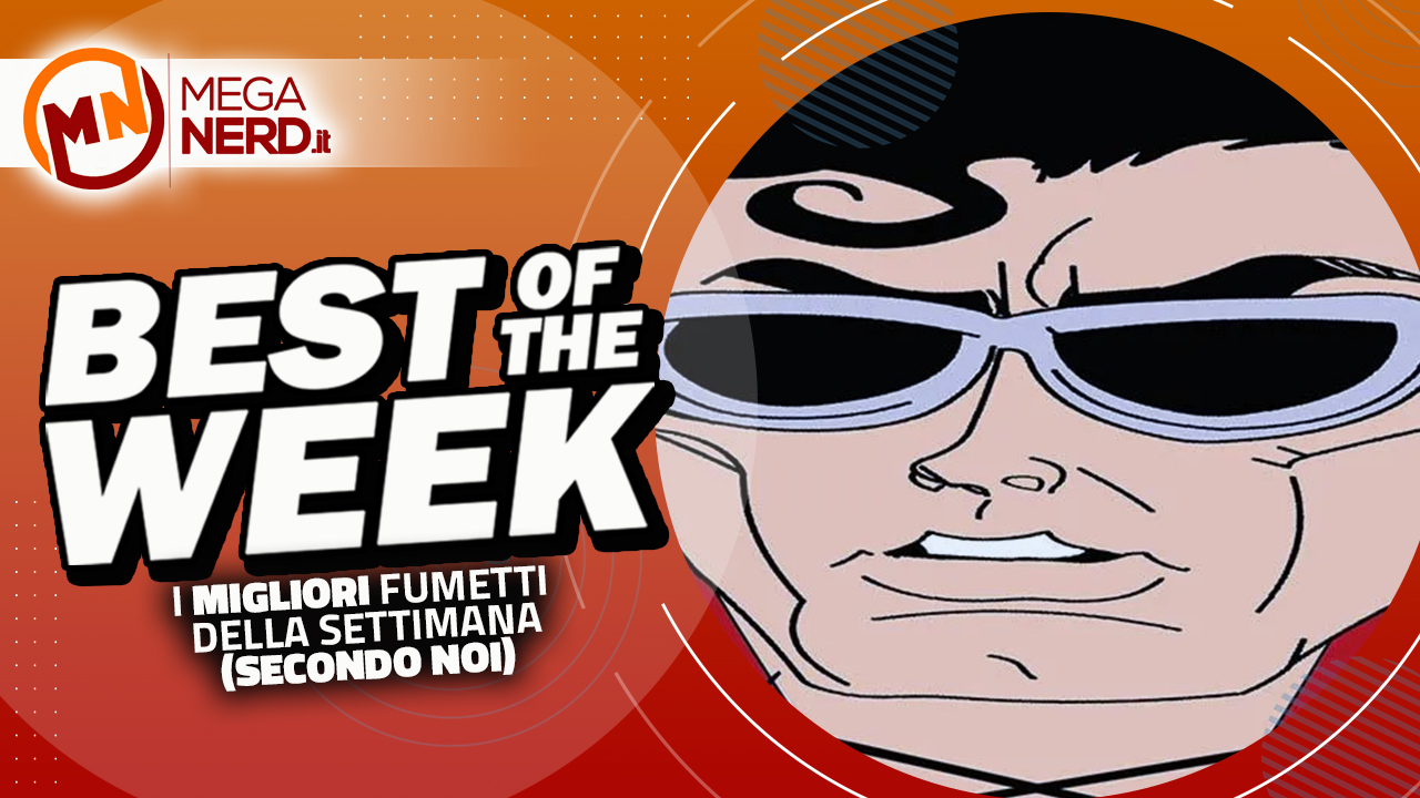 Best of the Week – I migliori fumetti dal 26 giugno al 2 luglio 2023