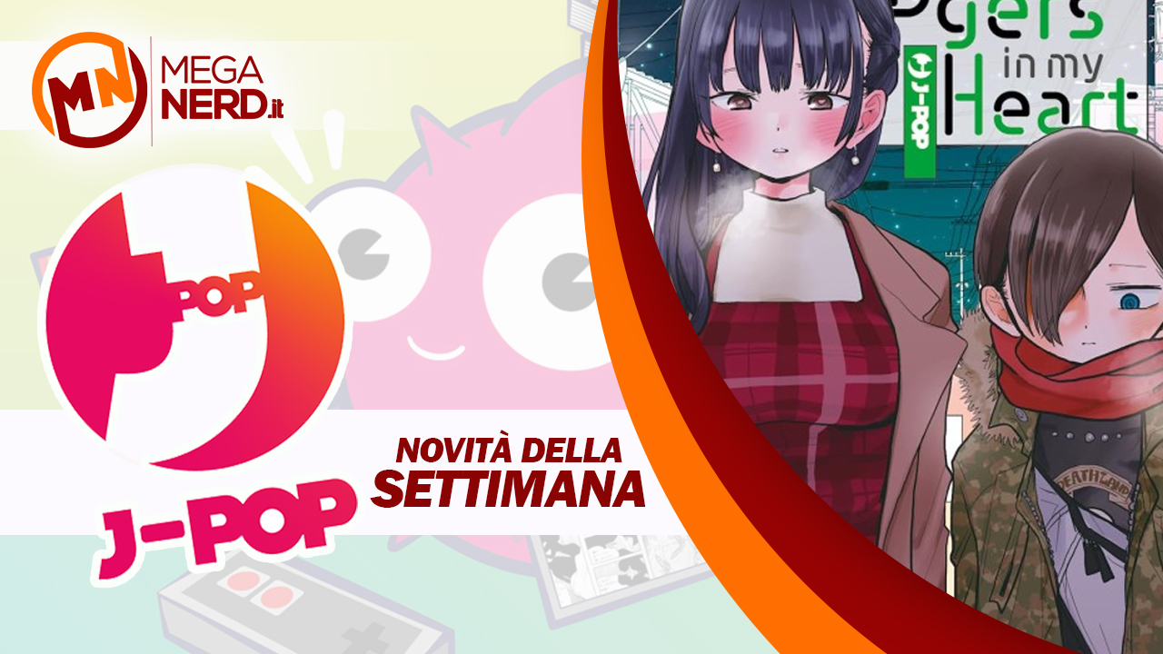 J-POP Manga – Le uscite della settimana