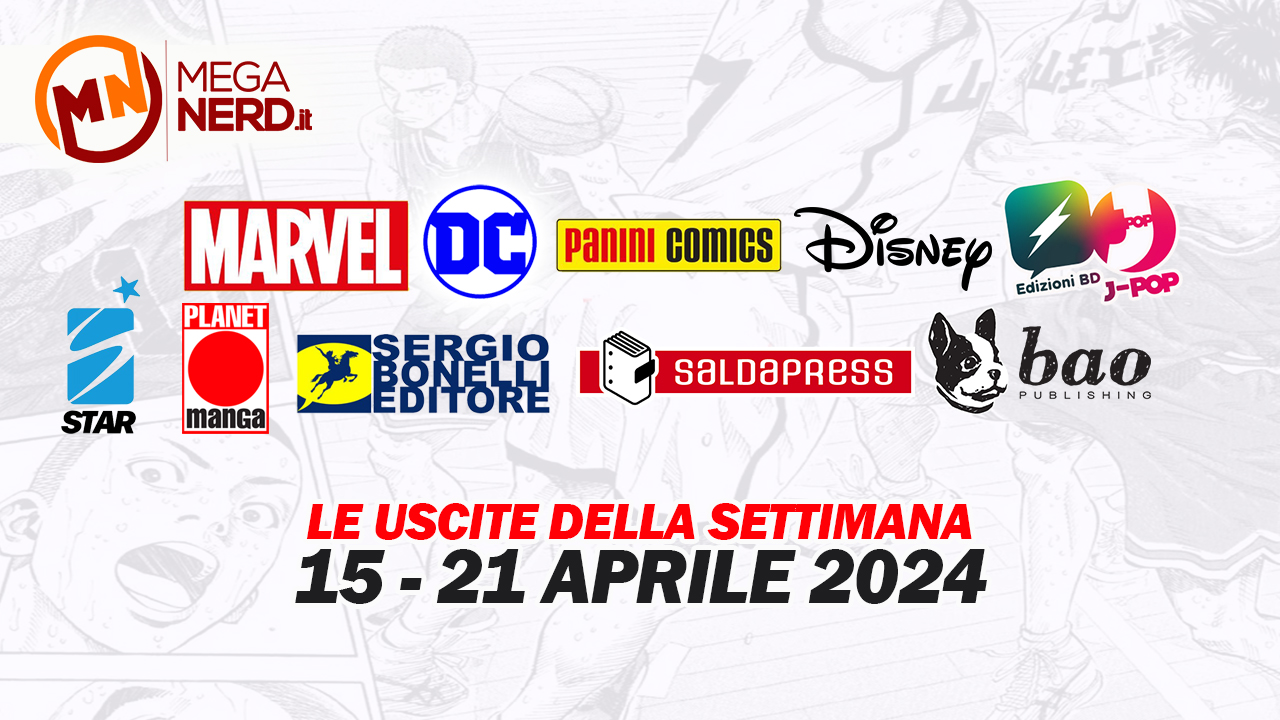 Fumetti, comics & manga – Tutte le uscite della settimana dal 15 al 21 aprile 2024