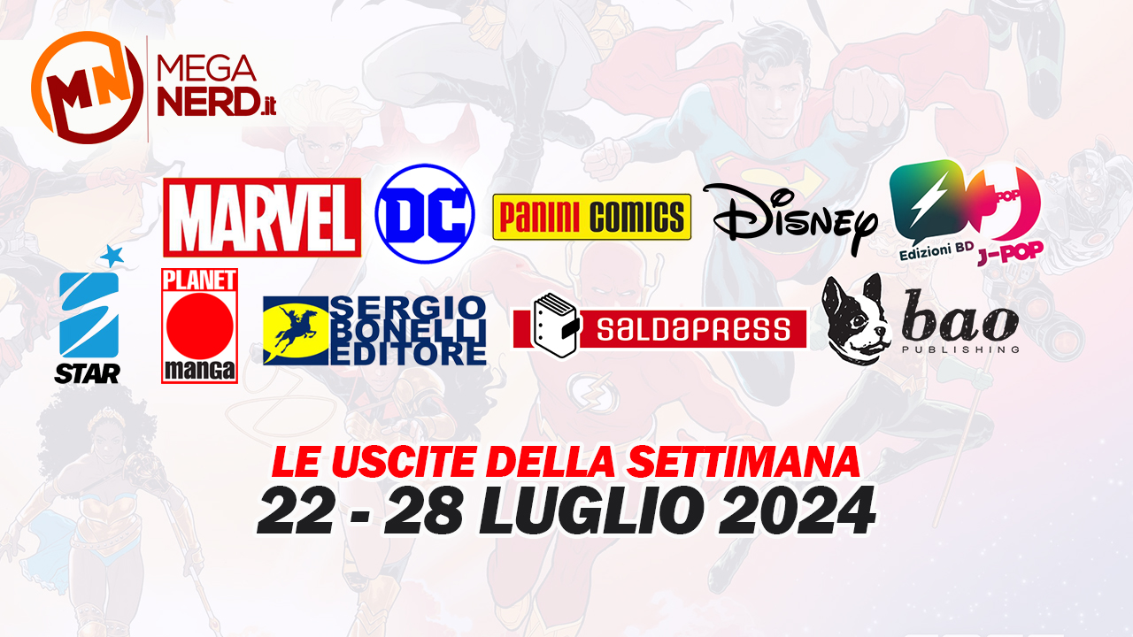 Fumetti, comics & manga – Le uscite dal 22 al 28 luglio 2024