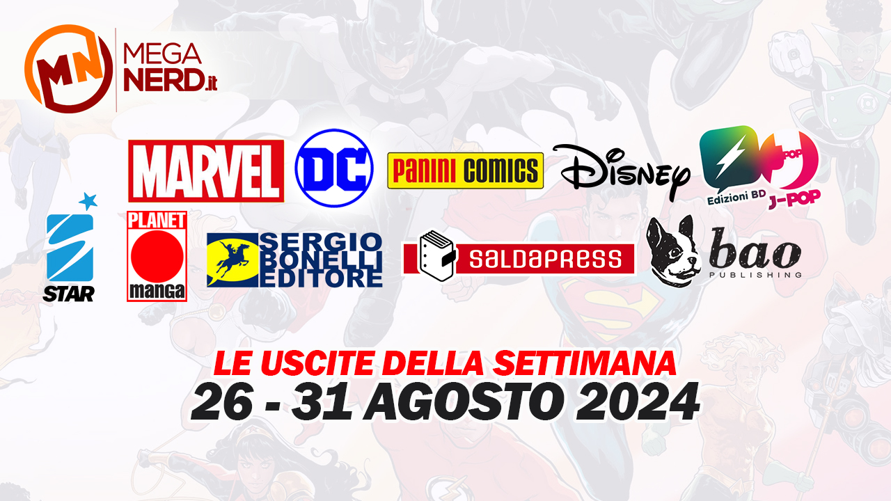 Fumetti, comics & manga – Le uscite dal 26 al 31 agosto 2024