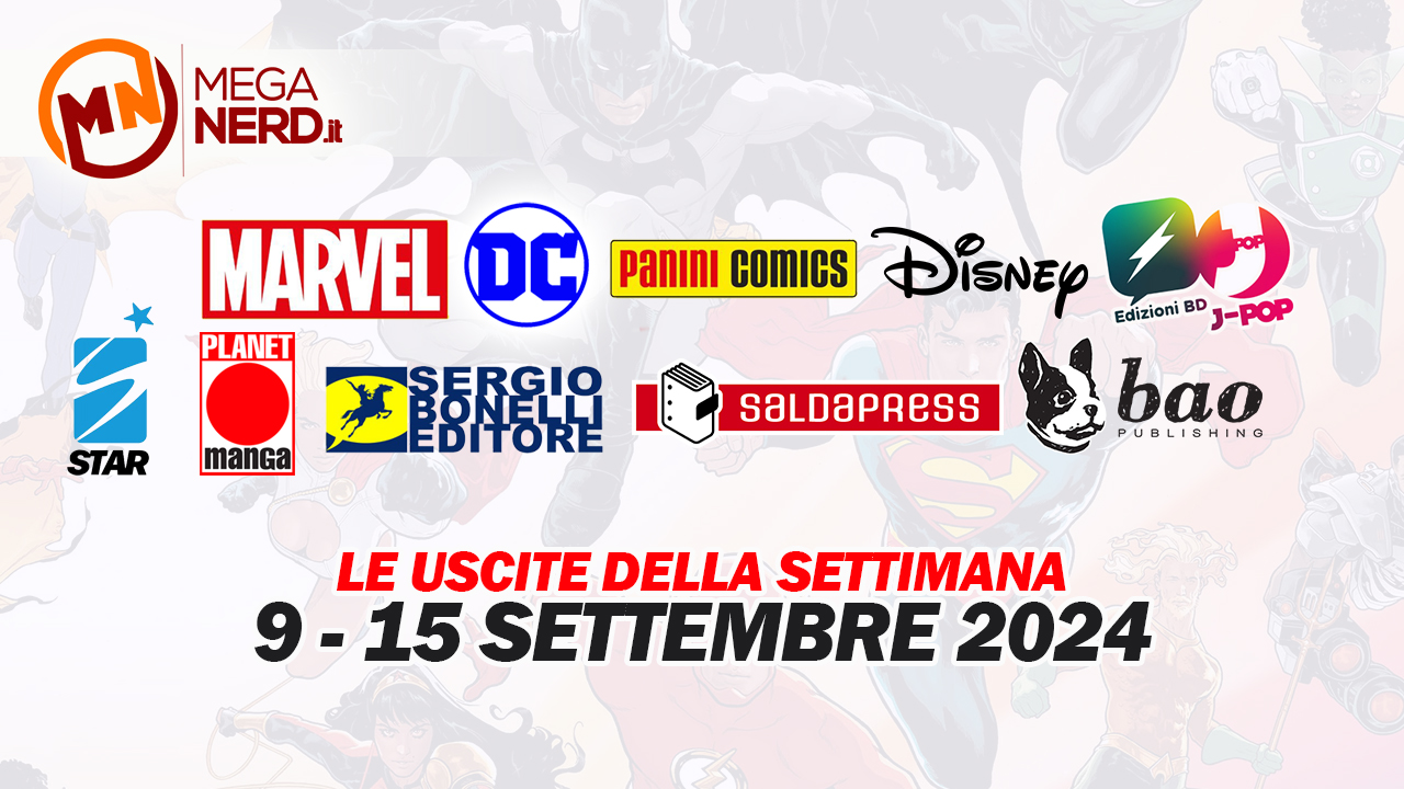 Fumetti, comics & manga – Le uscite dal 9 al 15 settembre 2024