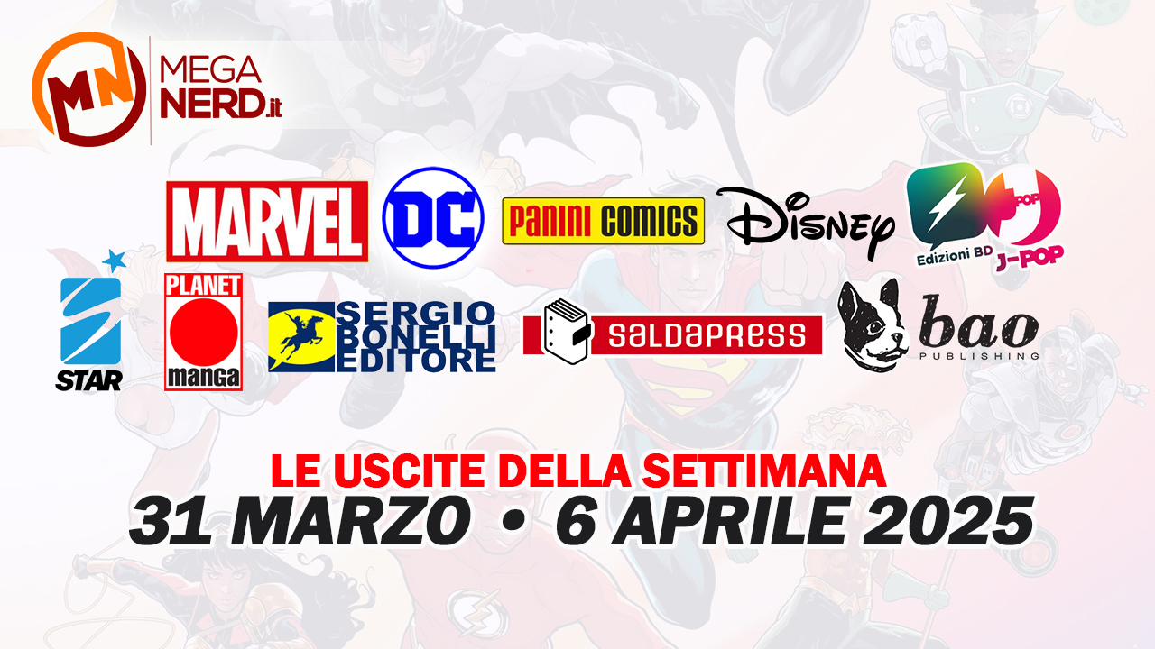 Fumetti, comics & manga – Le uscite dal 31 marzo al 6 aprile 2025