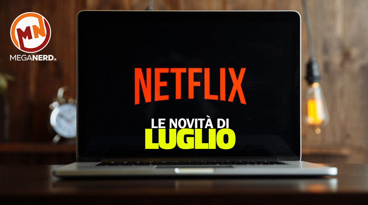 novità netflix luglio 2025